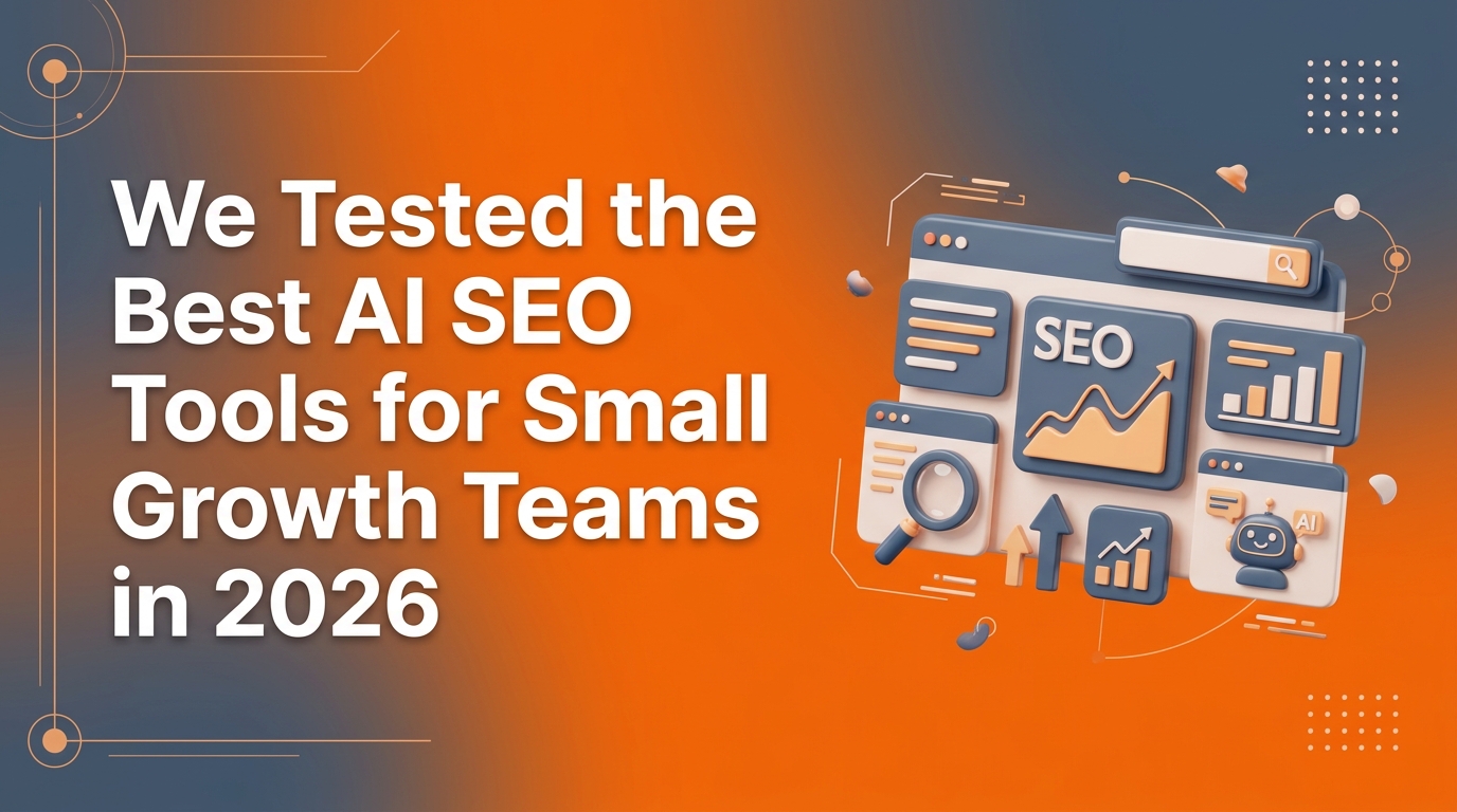 We Tested the Best AI SEO Tools for Small Growth Teams in 2026 | Leapd Blog